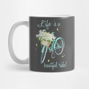 Life is a beautiful Ride Mug